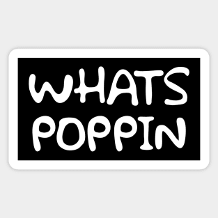 Whats Poppin Sticker